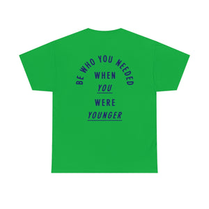 Be Who You Needed T-shirt