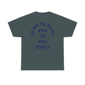 Be Who You Needed T-shirt