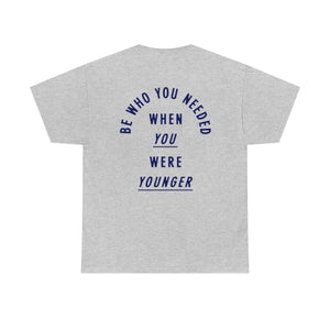 Be Who You Needed T-shirt